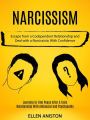 Narcissism: Escape From a Codependent Relationship and Deal With a Narcissistic With Confidence (Learning to Find Peace After a Toxic Relationship With Antisocial and Psychopaths)