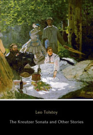 Title: The Kreutzer Sonata and Other Stories, Author: Leo Tolstoy