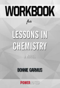 Title: Workbook on Lessons in Chemistry: A Novel by Bonnie Garmus (Fun Facts & Trivia Tidbits), Author: PowerNotes PowerNotes