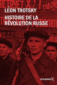 Title: Histoire de la révolution russe: Édition intégrale avec les notes complètes, Author: Trotsky Léon