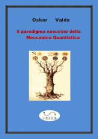 Title: Il paradigma nascosto della meccanica quantistica, Author: valda oskar