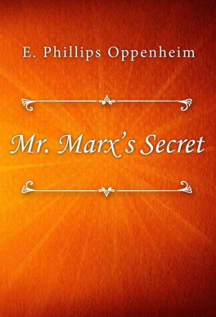 Mr. Marx's Secret by Edward Phillips Oppenheim, Paperback | Barnes & Noble®