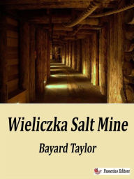 Title: Wieliczka Salt Mine, 1850, Author: Bayard Taylor