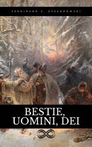 Title: Bestie, Uomini, Dei, Author: Ferdynand Ossendowski