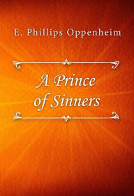 Title: A Prince of Sinners, Author: E. Phillips Oppenheim