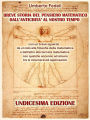 Breve storia del pensiero matematico dall'antichità al nostro tempo: con un breve sguardo da un lato alla filosofia della matematica e dall'altro alla tecnica matematica con qualche accenno ad alcune tra le innumerevoli applicazioni Undicesima Edizione