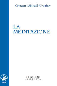 Title: La meditazione, Author: Omraam Mikhaël Aïvanhov