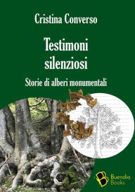Title: Testimoni silenziosi: Storie di alberi monumentali, Author: Cristina Converso