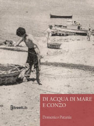 Title: Di acqua di mare e conzo, Author: Domenico Patania