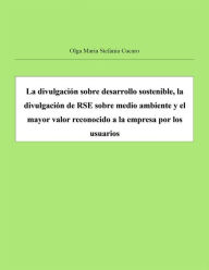 Title: La divulgación sobre desarrollo sostenible, la divulgación de RSE sobre medio ambiente y el mayor valor reconocido a la empresa por los usuarios, Author: Olga Maria Stefania Cucaro