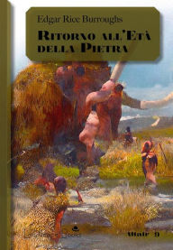 Title: Ritorno all'Età della Pietra: Ciclo di Pellucidar 5, Author: Edgar Rice Burroughs