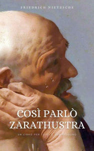 Title: Così parlò Zarathustra, Author: Friedrich Nietzsche