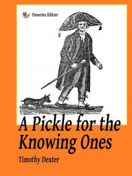 Title: A Pickle for the Knowing Ones, Author: Timothy Dexter