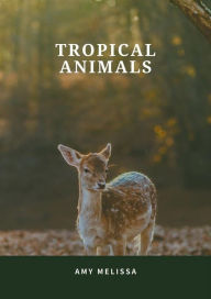 Title: Tropical animals, Author: Amy melissa