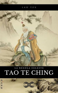 Title: Tao Te Ching: La regola celeste, Author: Lao Tzu