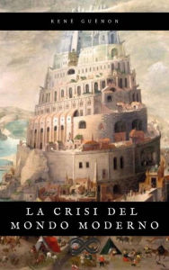 Title: La crisi del mondo moderno, Author: René Guénon