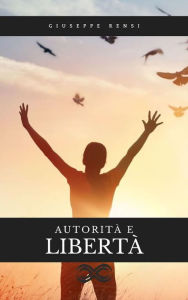 Title: Autorità e Libertà, Author: Giuseppe Rensi