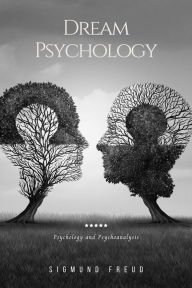 Title: Dream Psychology, Author: Prof. Dr. Sigmund Freud