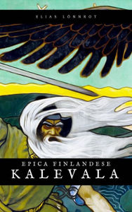 Title: Kalevala: Il poema epico finlandese, Author: Elias Lo?nnrot