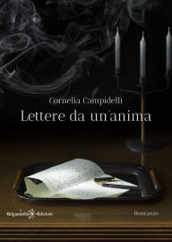 Title: Lettere da un'anima, Author: Cornelia Campidelli