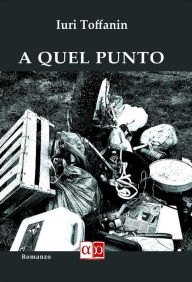 Title: A quel punto, Author: Iuri Toffanin