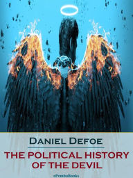 Title: The Political History of the Devil (Annotated), Author: Daniel Defoe