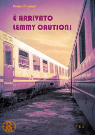 Title: È arrivato Lemmy Caution!, Author: Peter Cheyney