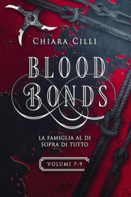 Title: Blood Bonds - La serie completa (Volumi 7-9), Author: chiara cilli