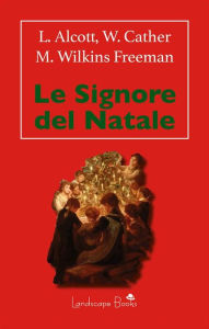 Title: Le Signore del Natale, Author: Louisa May Alcott