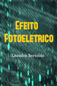 Title: Efeito Fotoelétrico, Author: Leandro Bertoldo