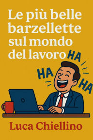Title: Le più belle barzellette sul mondo del lavoro, Author: Luca Chiellino