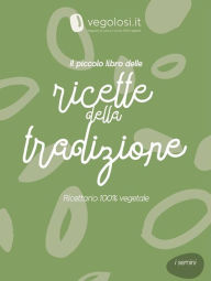 Title: Il piccolo libro delle ricette della tradizione, Author: Vegolosi