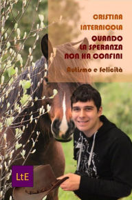 Title: Quando la speranza non ha confini: Autismo e felicità, Author: Cristina Internicola