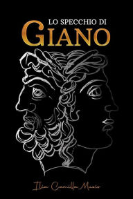 Title: Lo specchio di Giano, Author: Ilia Camilla Muzio