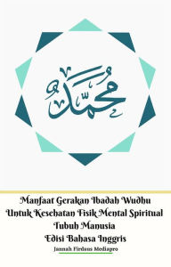 Title: Manfaat Gerakan Ibadah Wudhu Untuk Kesehatan Fisik Mental Spiritual Tubuh Manusia Edisi Bahasa Inggris, Author: Jannah Firdaus Mediapro