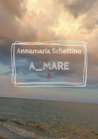 Title: A_mare, Author: Annamaria Schettino