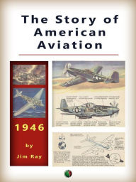 Title: The Story of AMERICAN AVIATION, Author: Jim Ray