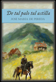 Title: De tal palo tal astilla, Author: José María de Pereda