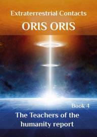 Title: Book 4. «The Teachers of the humanity report», Author: Oris Oris