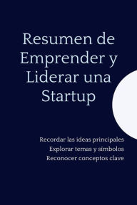 Title: Resumen de Emprender y Liderar una Startup, Author: Mente B