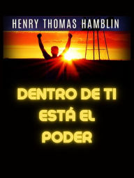 Title: Dentro de ti está el Poder (Traducido), Author: Henry Thomas Hamblin