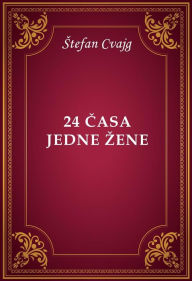 Title: 24 casa jedne zene, Author: Stefan Cvajg