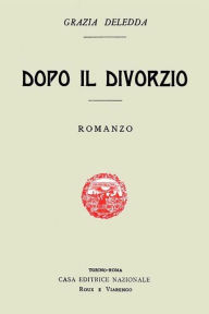 Title: Dopo il divorzio, Author: Grazia Deledda