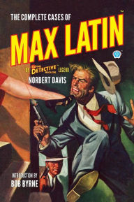 Title: The Complete Cases of Max Latin, Author: Norbert Davis