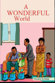 Title: A Wonderful World, Author: Vincent Evhade