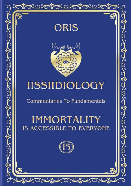 Volume 15. Immortality is accessible to everyone. «The Conscious Path to Human Worlds of 