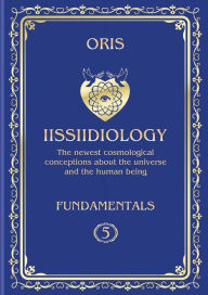 Title: Volume 5. Iissiidiology Fundamentals. «Basic creative possibilities of the realization of lluuvvumic Creators in mixtum NUU-VVU Forms», Author: Oris Oris