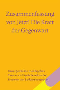 Title: Zusammenfassung von Jetzt! Die Kraft der Gegenwart., Author: B Verstand