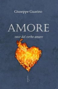 Title: AMORE voce del verbo amare, Author: Giuseppe Guarino