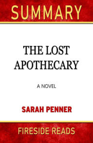 Title: The Lost Apothecary: A Novel by Sarah Penner: Summary by Fireside Reads, Author: Fireside Reads